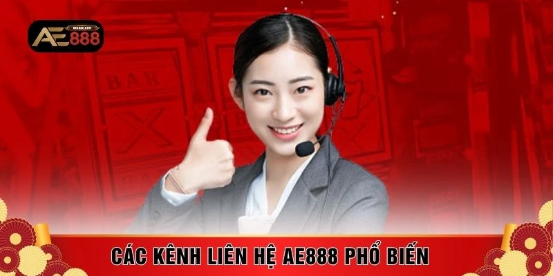 Các kênh liên hệ AE888 phổ biến