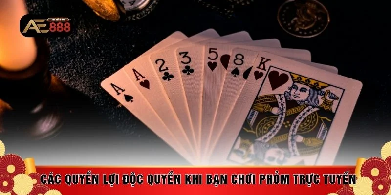 Các quyền lợi độc quyền khi bạn chơi phỏm trực tuyến