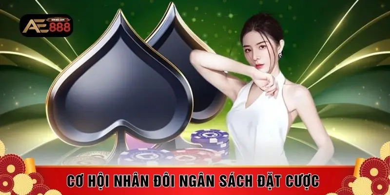 Cơ hội nhân đôi ngân sách đặt cược