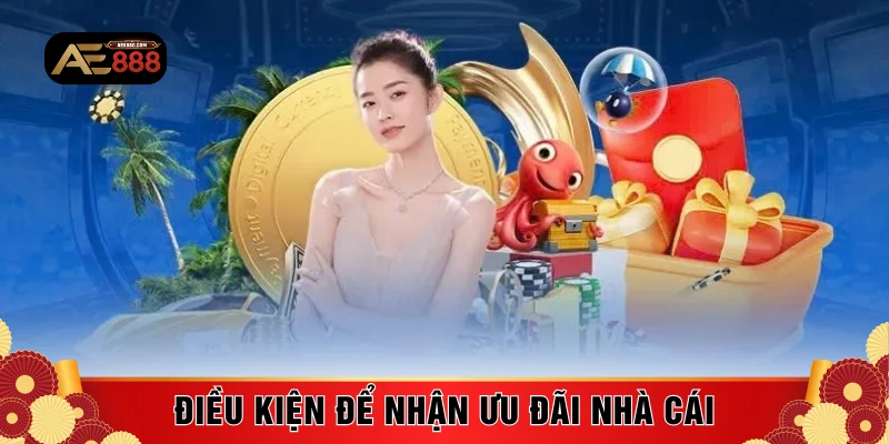Điều kiện để nhận ưu đãi nhà cái