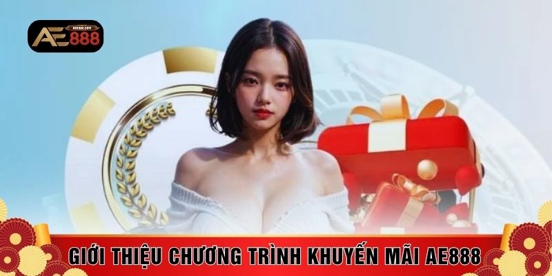 Giới thiệu chương trình khuyến mãi AE888