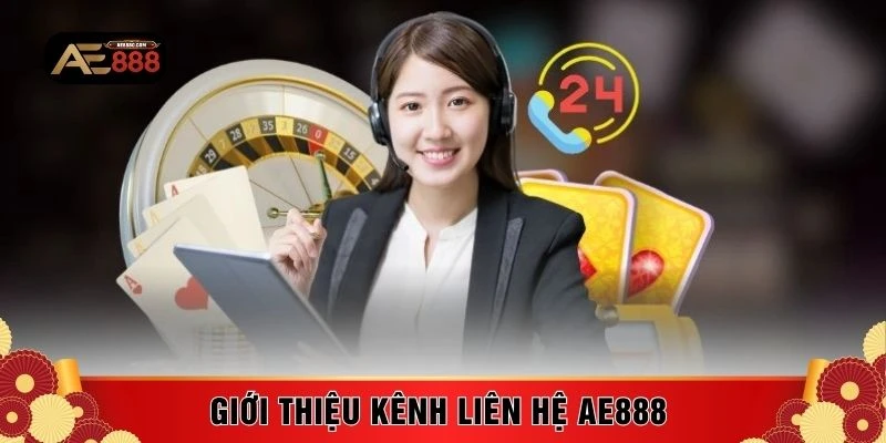 Giới thiệu kênh liên hệ AE888