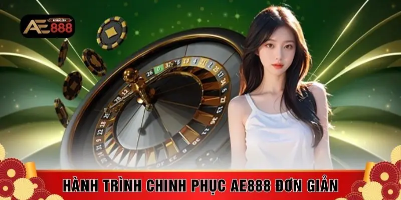 Hành trình chinh phục AE888 đơn giản