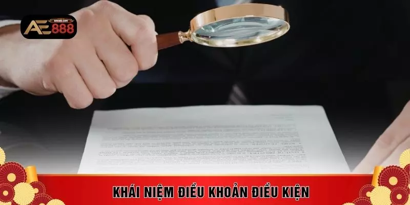 Khái niệm điều khoản điều kiện