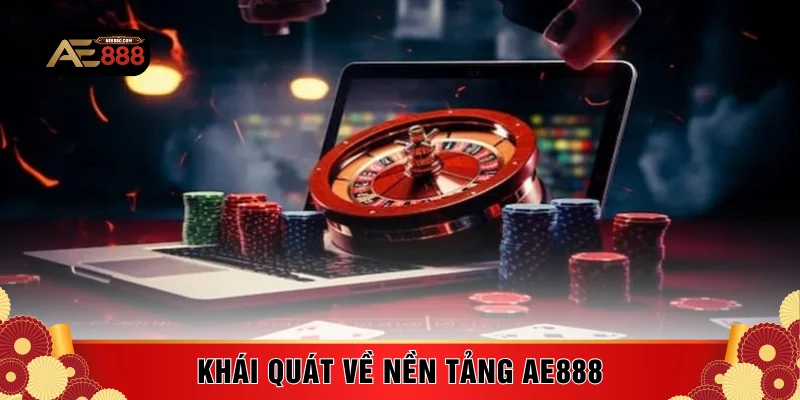 Khái quát về nền tảng AE888