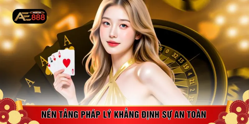 Nền tảng pháp lý khẳng định sự an toàn