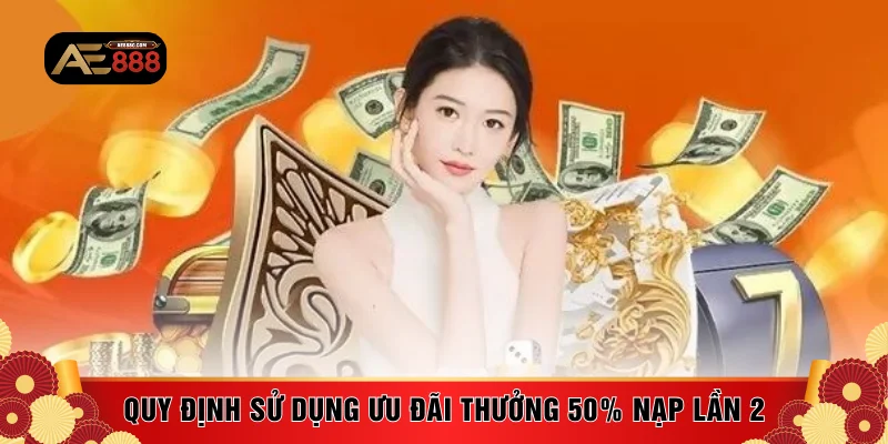 Quy định sử dụng ưu đãi thưởng 50% nạp lần 2
