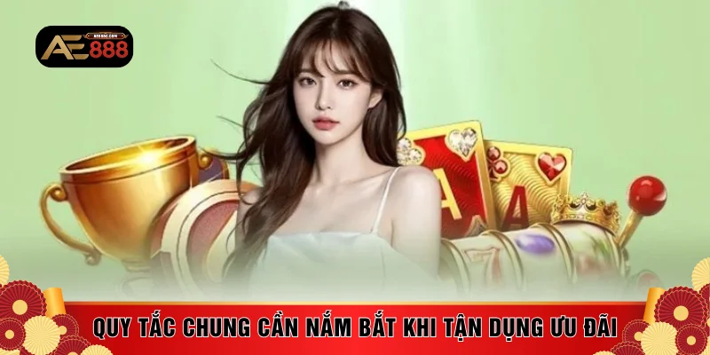 Quy tắc chung cần nắm bắt khi tận dụng ưu đãi