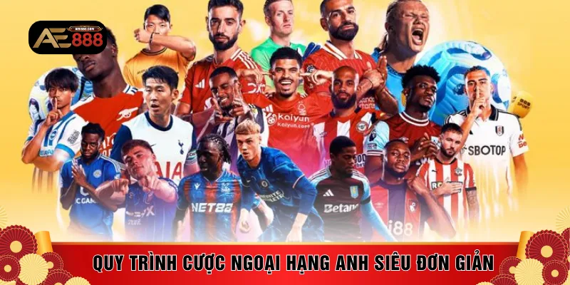 Quy trình cược Ngoại hạng Anh siêu đơn giản