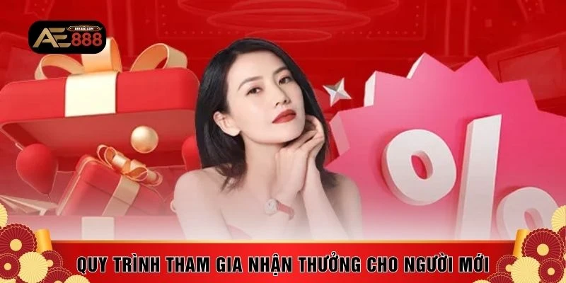 Quy trình tham gia nhận thưởng cho người mới