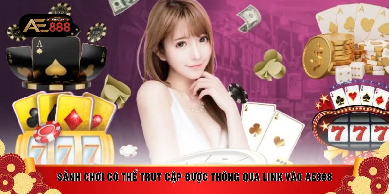 Sảnh chơi có thể truy cập được thông qua link vào AE888