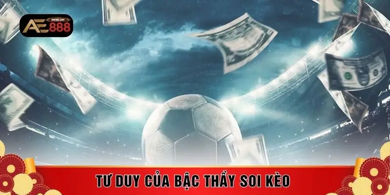 Tư duy của bậc thầy soi kèo